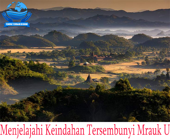 Menjelajahi Keindahan Tersembunyi Mrauk U